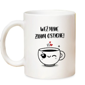 Kubek -weź mnie zanim ostygnę